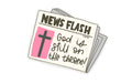 News Flash - God is Still on the Throne Vinyl Sticker