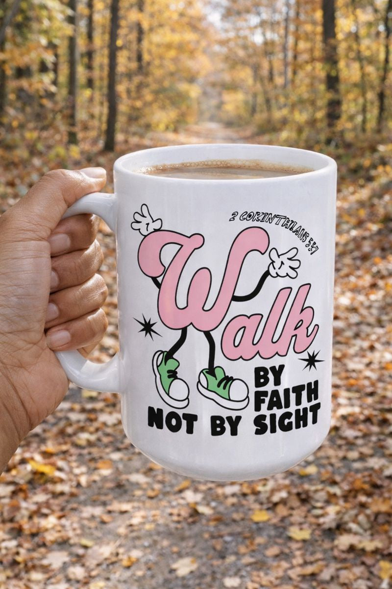 Walk by Faith, Not by Sight” Coffee Mug