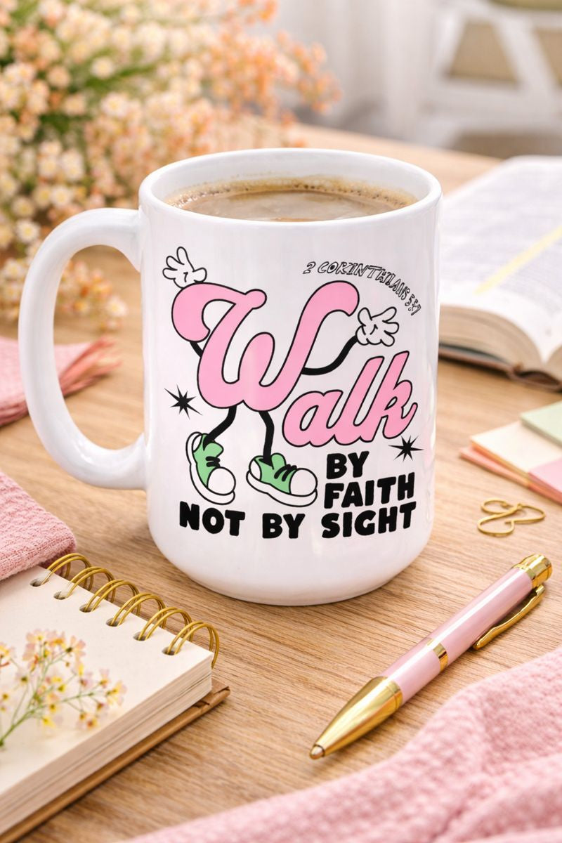 Walk by Faith, Not by Sight” Coffee Mug