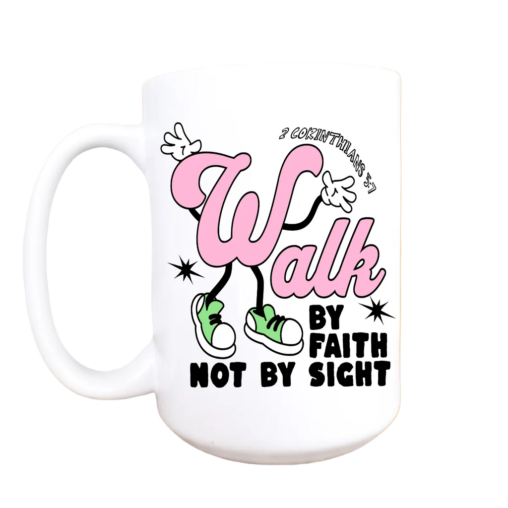 Walk by Faith, Not by Sight” Coffee Mug